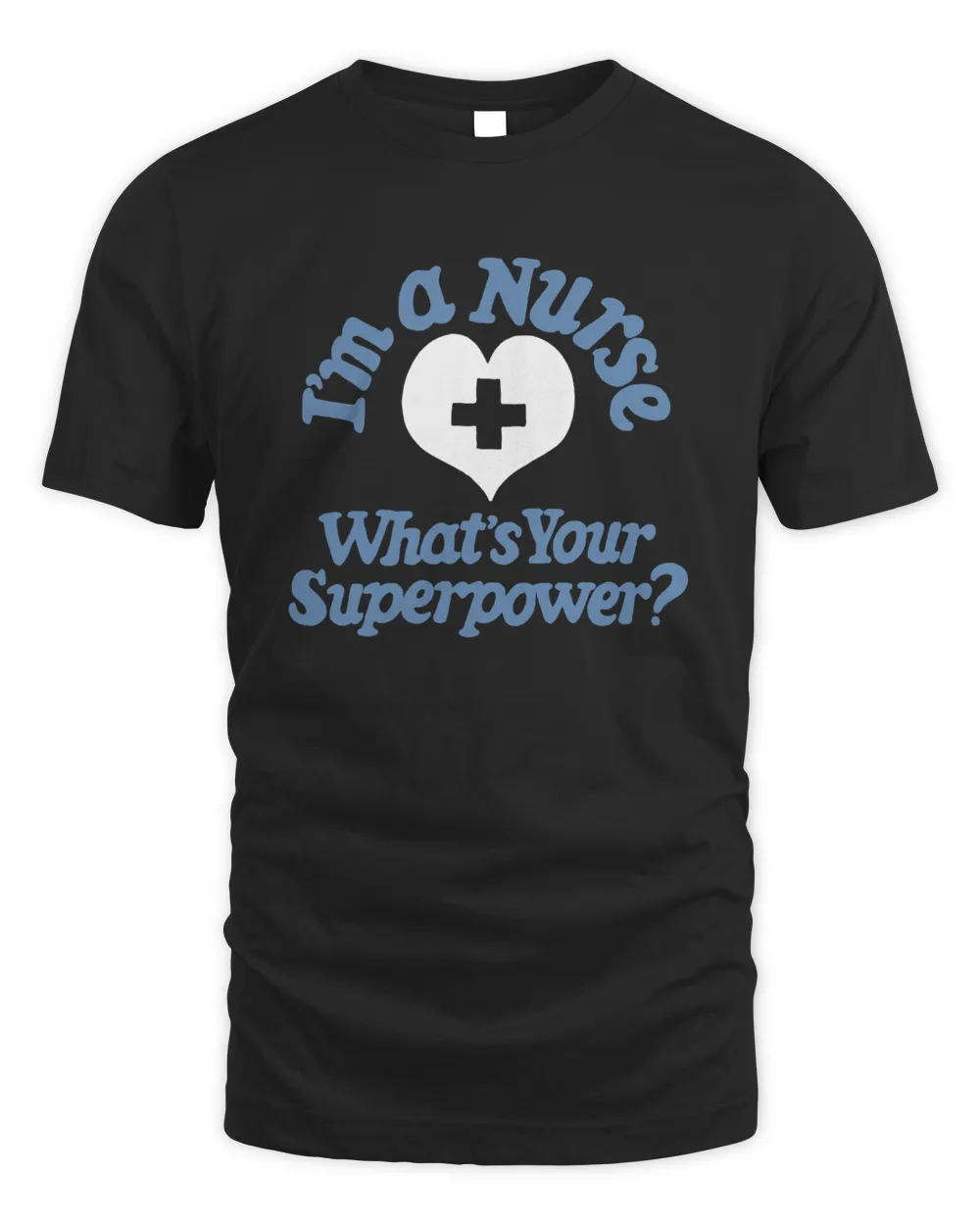 I'm A Nurse What's Your Superpower Shirt Ohio Nurses Association Unisex Standard T-Shirt black s