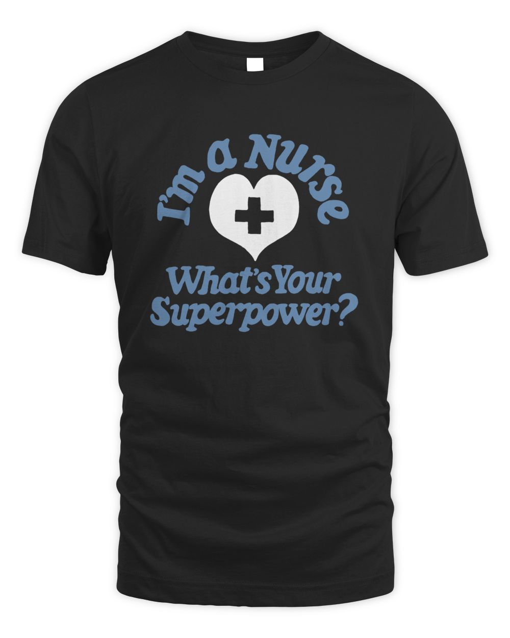 I'm A Nurse What's Your Superpower Shirt Ohio Nurses Association Unisex Standard T-Shirt black s