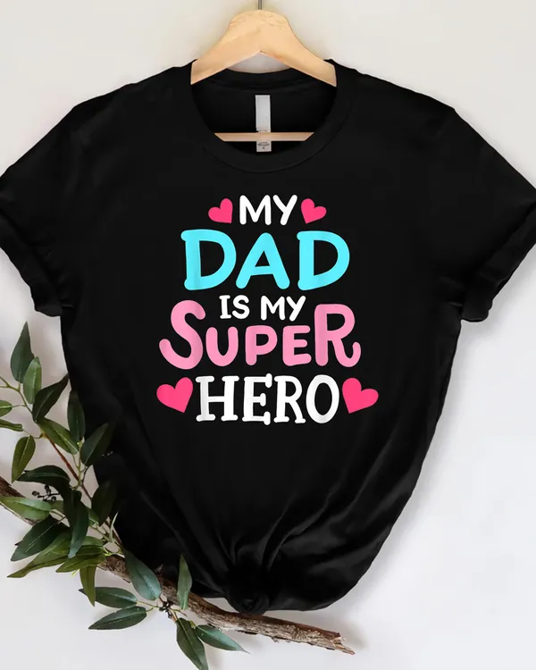My Dad Is My Superhero Best Dad Father's Day T Shirt