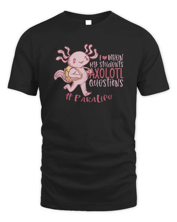 Cute Para Life Elementary School Students Axolotl Questions Shirt
