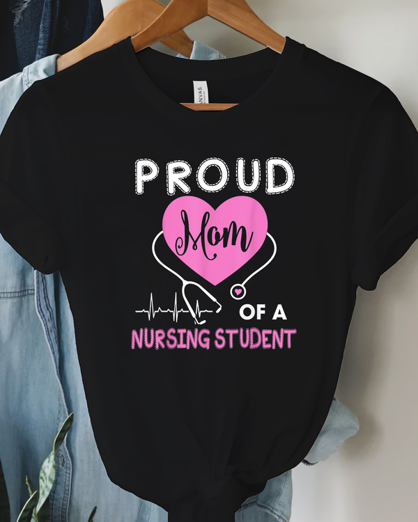 Proud Mom Of A Nursing Student TShirt Nurse Tee Gifts T Shirt