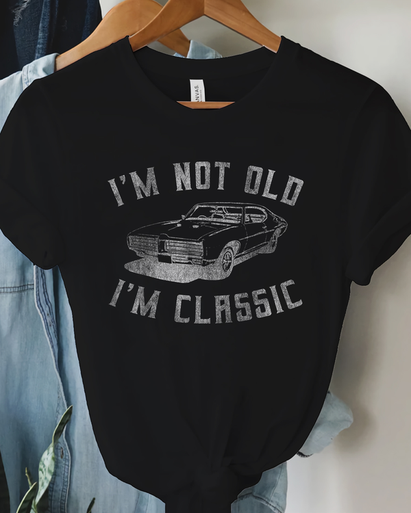 I'm Not Old I'm Classic Funny Car Graphic T Shirt