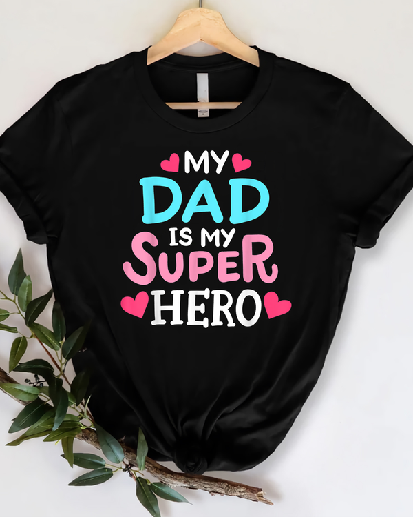 My Dad Is My Superhero Best Dad Father's Day T Shirt